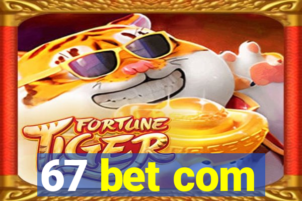 67 bet com